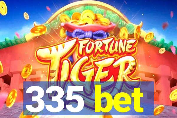 335 bet